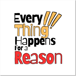 Every thing happens for a reason Posters and Art